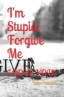 I'm Stupid, Forgive Me: I Love You! By Italian Production Cover Image