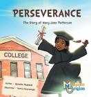 Perseverance: The Story of Mary Jane Patterson By Quineka Ragsdale, Hatice Bayramoglu (Illustrator) Cover Image