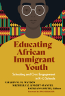 Educating African Immigrant Youth: Schooling and Civic Engagement in K-12 Schools (Language and Literacy) By Vaughn W. M. Watson (Editor), Michelle G. Knight-Manuel (Editor), Patriann Smith (Editor) Cover Image