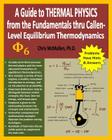 A Guide to Thermal Physics: from the Fundamentals thru Callen-Level Equilibrium Thermodynamics Cover Image