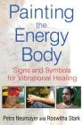 Painting the Energy Body: Signs and Symbols for Vibrational Healing Cover Image