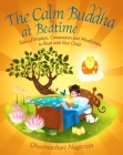 The Calm Buddha at Bedtime: Tales of Wisdom, Compassion and Mindfulness to Read with Your Child By Dharmachari Nagaraja Cover Image