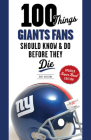100 Things Giants Fans Should Know & Do Before They Die (100 Things...Fans Should Know) Cover Image