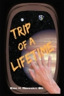 Trip of a Lifetime By Eric K. Reinholt, Pat LLC Carpenter (Editor), Robert Starnes (Cover Design by) Cover Image