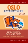 Oslo Restaurant Guide 2022: Your Guide to Authentic Regional Eats in Oslo, Norway (Restaurant Guide 2022) By Helen J. Lawson Cover Image