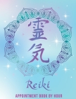 Reiki Appointment Book by Hour: Master or Practitioner undated 52 hourly schedule calendar, includes the Reiki principles By Nlts Publishing Cover Image