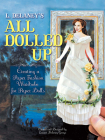 L. Delaney's All Dolled Up: Creating a Paper Fashion Wardrobe for Paper Dolls By Lauren Delaney George Cover Image