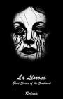 La Llorona: Ghost Stories of the Southwest By Rodarte Cover Image