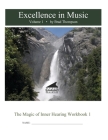 Excellence In Music: Magic of Inner Hearing Workbook, Volume 1 By Brad Thompson Cover Image