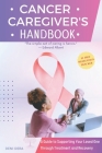 Cancer Caregiver's Handbook: A Guide to Supporting Your Loved One Through Treatment and Recovery By Oaky Nardy Press, Deni Dera Cover Image