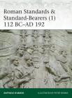 Roman Standards & Standard-Bearers (1): 112 BC–AD 192 (Elite) Cover Image
