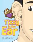 Tizzy in the Ear By Suzanne Alt Cover Image