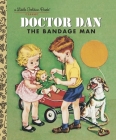 Doctor Dan the Bandage Man (Little Golden Book) By Helen Gaspard Cover Image