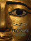 Sacred and Profane: Treasures of Ancient Egypt from the Myers Collection, Eton College and University of Birmingham Cover Image