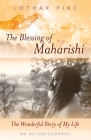 The Blessing of Maharishi: The Wonderful Story of My Life Cover Image