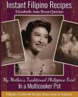 Instant Filipino Recipes: My Mother's Traditional Philippine Food In a Multicooker Pot By Elizabeth Ann Besa-Quirino Cover Image