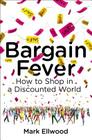 Bargain Fever: How to Shop in a Discounted World Cover Image