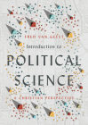Introduction to Political Science: A Christian Perspective By Fred Van Geest Cover Image