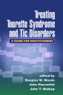 Treating Tourette Syndrome and Tic Disorders: A Guide for Practitioners By Douglas W. Woods, PhD (Editor), John C. Piacentini, PhD (Editor), John T. Walkup, MD (Editor), Peter Hollenbeck (Foreword by) Cover Image