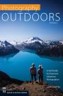 Photography: Outdoors: A Field Guide for Travel and Adventure Photographers By James Martin Cover Image