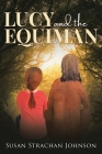 Lucy and the Equiman By Susan Johnson Cover Image