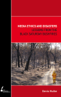 Media Ethics and Disasters: Lessons from the Black Saturday Bushfires Cover Image