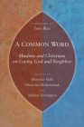 A Common Word: Muslims and Christians on Loving God and Neighbor By Miroslav Volf (Editor), Prince Ghazi Bin Muhammad Bin Talal (Editor), Mellisa Yarrington (Editor) Cover Image