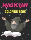Magician Coloring Book: Magician Coloring Book For Toddlers Ages 2-5 Boys and Girls Theme. Cover Image