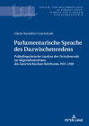 Parlamentarische Sprache des Dazwischenredens: Politolinguistische Analyse der Zwischenrufe im Abgeordnetenhaus des Oesterreichischen Reichsrats 1917- (Sprach- Und Kulturkontakte in Europas Mitte #15) By Andrzej Kątny (Other), Adam Czartoryski Cover Image