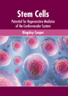 Stem Cells: Potential for Regenerative Medicine of the Cardiovascular System By Kingsley Cooper (Editor) Cover Image