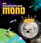 Der versteckspielende Mond: Eine Geschichte für Kinder zum Kennenlernen der Mondphasen By Samuel John Cover Image