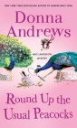 Round Up the Usual Peacocks: A Meg Langslow Mystery (Meg Langslow Mysteries #31) By Donna Andrews Cover Image