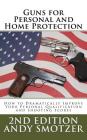 Guns for Personal and Home Protection: How To Better Your Qualification and Shooting Scores By Andy Smotzer Cover Image