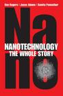 Nanotechnology: The Whole Story By Ben Rogers, Jesse Adams, Sumita Pennathur Cover Image