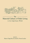 The Material Culture of Daily Living in the Anglo-Saxon World (Exeter Studies in Medieval Europe) By Gale R. Owen-Crocker (Editor), Maren Clegg Hyer (Editor) Cover Image