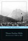 Those Earlier Hills: Reminiscences 1928 to 1961 (R.M. Patterson Collection) By R. M. Patterson Cover Image