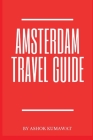 Amsterdam Travel Guide By Ashok Kumawat Cover Image