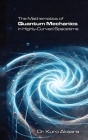 The Mathematics of Quantum Mechanics in Highly-Curved Spacetime Cover Image