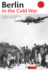 Berlin in the Cold War: The Battle for the Divided City By Thomas Flemming Cover Image