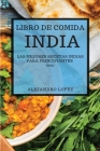 Libro de Comida India 2021 (Indian Recipes 2021 Spanish Edition): Las Mejores Recetas Indias Para Principiantes Cover Image