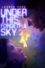 Under This Forgetful Sky By Lauren Yero Cover Image