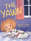 The Yawn By Shane E. Jones, Wendy Leach (Illustrator) Cover Image