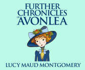 Further Chronicles of Avonlea (Anne of Green Gables #10) By L. M. Montgomery, Kate Handford (Narrated by) Cover Image