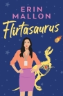 Flirtasaurus By Erin Mallon Cover Image