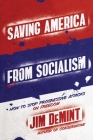 Saving America from Socialism: How to Stop Progressive Attacks on Freedom By Jim DeMint Cover Image