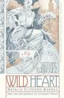 Wild Heart: A Life: Natalie Clifford Barney and the Decadence of Literary Paris By Suzanne Rodriguez Cover Image