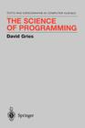 The Science of Programming (Monographs in Computer Science) By David Gries Cover Image