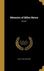 Memoirs of Miles Byrne; Volume 1 By Miles 1780-1862 Byrne Cover Image