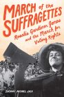 March of the Suffragettes: Rosalie Gardiner Jones and the March for Voting Rights By Zachary Michael Jack Cover Image