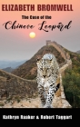 Elizabeth Bromwell: The Case of the Chinese Leopard By Kathryn Raaker, Robert M. Taggart Cover Image